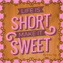 Life is Short  - by Robbie