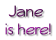 Jane is here!