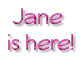 Jane is here (pink)