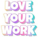 Love Your Work - by Robbie