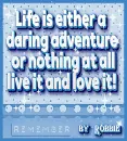 Life is . . . . - by Robbie