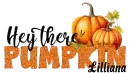 HEY THERE PUMPKIN HELLO - LILLIANA