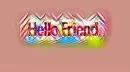 Hello Friend