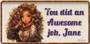 Awesome job - Jane