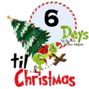 6 Days till Christmas Grinch Countdown
