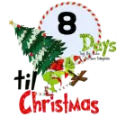 8 Days till Christmas Grinch Countdown