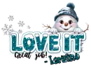 Loraine - Love it Great job winter snowman