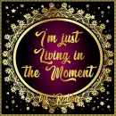 I'm just loving in the Moment!