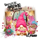 Loraine - There is Gnome One Like You Happy day Valentines Love