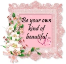 Be your own kind of Beautiful