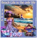 Beach life is the only life - Jane 
