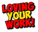 Loving your Work!
