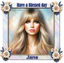 Have a Blessed day - Jane 