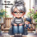 To my Grandkids, I'm ....Grammie