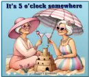 Old ladies - It's 5 o'clock somewhere