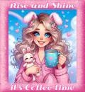 Rise and Shine its Coffee time!