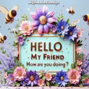 Hello my friend, how are you doing?