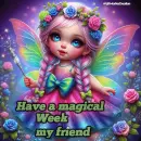 Have a magical week my friend