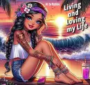 Living and Loving my Life