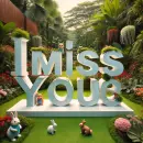 I miss you in a garden