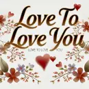 Love to love you