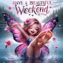 Have a beautiful weekend