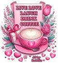 Live Love Laugh Drink Coffee