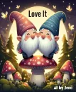 Love It Gnomes