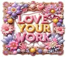 Love Your Work.