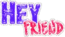 Hey friend