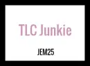 TLC Junkie