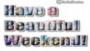 Have a beautiful weekend