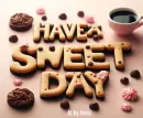 Have A Sweet Day