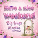 Have a nice weekend Marika