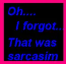 Sarcasim..