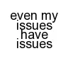 Issues..