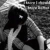 I should know better