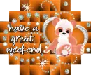 have a great weekend