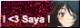 I love Saya!