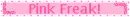 pink freak