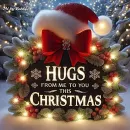 Hugs from me to You this Christmas