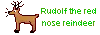 Rudolph the red nosed reindeer
