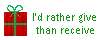 i'd rather give than receive