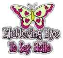 fluttering bye to say hi