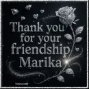 Thank you for your friendship Marika