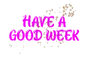 have a good week