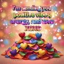I'm sending you positive vibes