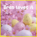 Bren loves it