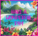 have a wonderful day