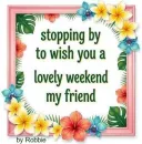 Happy Weekend my Friend